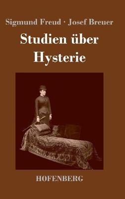 Studien über Hysterie - Sigmund Freud, Josef Breuer