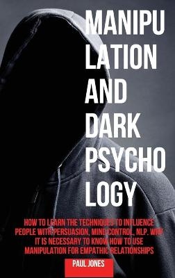 Manipulation and Dark Psychology - Paul Jones