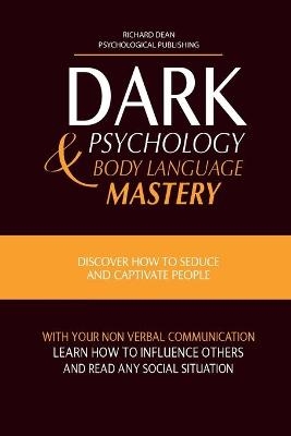 Dark Psychology and Body Language Mastery - Richard Dean