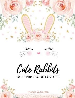 Cute rabbits coloring book for kids - Thomas W. Morgan
