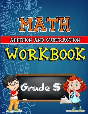 Math Workbook for Grade 5 - Addition and Subtraction - Sk Arts