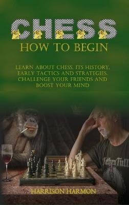 Chess How To Begin - Harrison Harmon