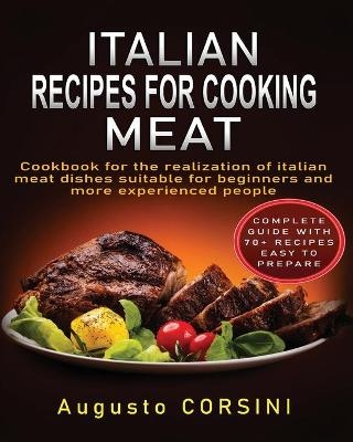 Italian Recipes for Cooking Meat - Augusto Corsini