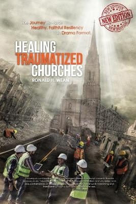 Healing Traumatized Churches - Ronald H Wean