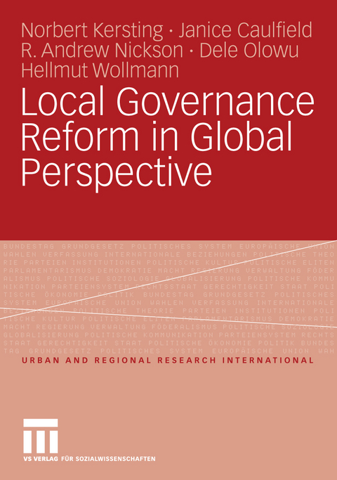 Local Governance Reform in Global Perspective -  Norbert Kersting,  Janice Caulfield,  R. Andrew Nickson,  Dele Olowu,  Hellmut Wollmann