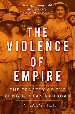 The Violence of Empire - J. P. Daughton