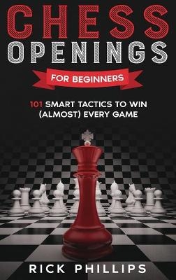 Chess Openings for Beginners - Rick Phillips