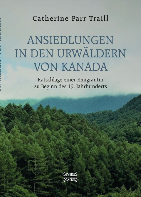 Ansiedlungen in den Urwäldern von Kanada - Catherine Parr Traill