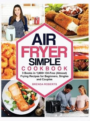 Air Fryer Simple Cookbook - Brenda Roberts