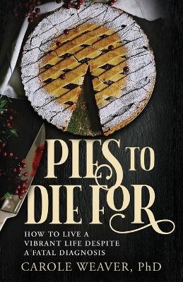 Pies to Die For - Carole Weaver