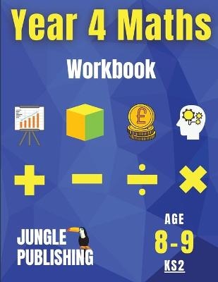 Year 4 Maths Workbook - Jungle Publishing U K