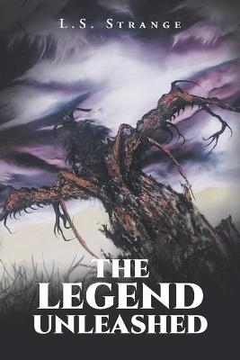 The Legend Unleashed - L S Strange