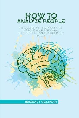 How to Analyze People - Benedict Goleman