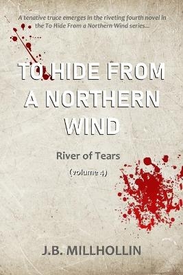 To Hide from a Northern Wind - J B Millhollin