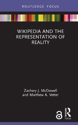 Wikipedia and the Representation of Reality - Zachary J. McDowell, Matthew A. Vetter