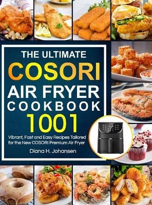 The Ultimate Cosori Air Fryer Cookbook - Diana H Johansen