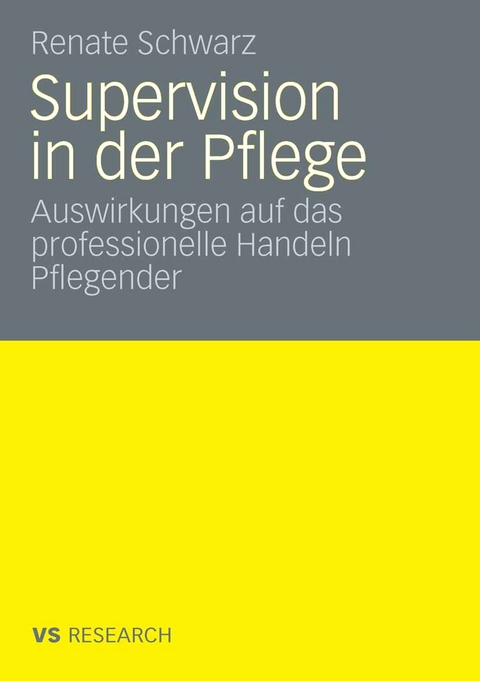 Supervision und professionelles Handeln Pflegender - Renate Schwarz