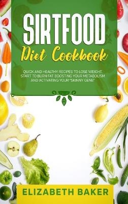 Sirtfood Diet Cookbook - Elizabeth Baker