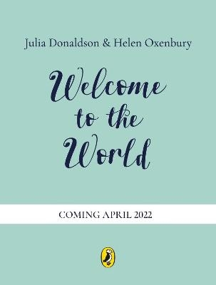 Welcome to the World - Julia Donaldson