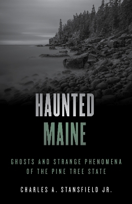 Haunted Maine - Charles A. Stansfield