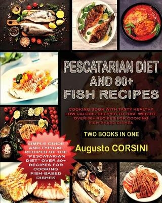 Pescatarian Diet and 80+ Fish Recipes - Augusto Corsini