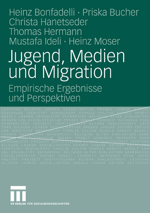 Jugend, Medien und Migration - Heinz Bonfadelli, Priska Bucher, Christa Hanetseder, Thomas Hermann, Mustafa Ideli, Heinz Moser