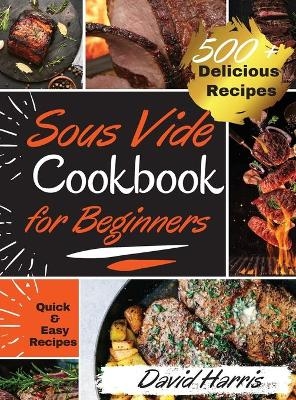 Sous Vide Cookbook for Beginners -  David Harris
