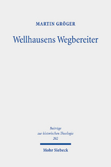 Wellhausens Wegbereiter - Martin Gröger