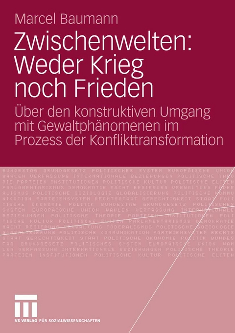 Zwischenwelten: Weder Krieg noch Frieden - Marcel Baumann