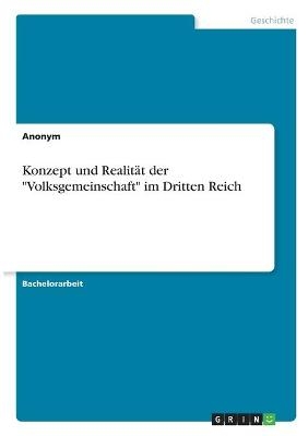 Konzept und RealitÃ¤t der "Volksgemeinschaft" im Dritten Reich -  Anonymous