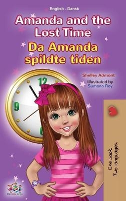 Amanda and the Lost Time (English Danish Bilingual Book for Kids) - Shelley Admont, KidKiddos Books