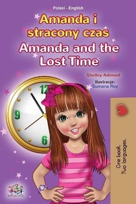 Amanda and the Lost Time (Polish English Bilingual Children's Book) - Shelley Admont, KidKiddos Books