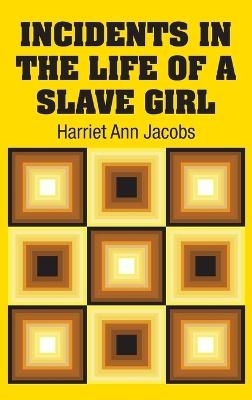 Incidents in the Life of a Slave Girl - Harriet Ann Jacobs