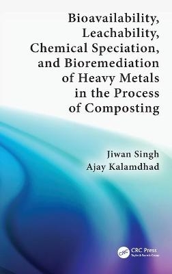 Bioavailability, Leachability, Chemical Speciation, and Bioremediation of Heavy Metals in the Process of Composting - Jiwan Singh, Ajay Kalamdhad