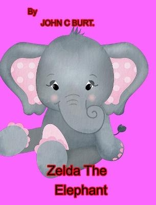 Zelda The Elephant. - John C Burt