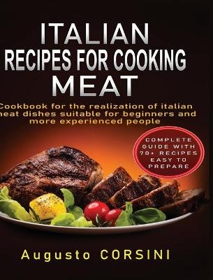 Italian Recipes for Cooking Meat - Augusto Corsini