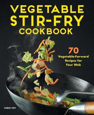 Vegetable Stir-Fry Cookbook - Chris Toy