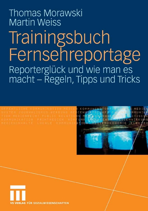 Trainingsbuch Fernsehreportage - Thomas Morawski, Martin Weiss