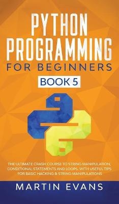 Python Programming for Beginners - Book 5 - Martin Evans