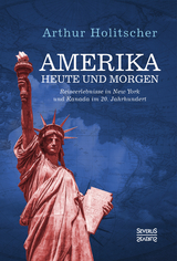 Amerika Heute und Morgen - Arthur Holitscher