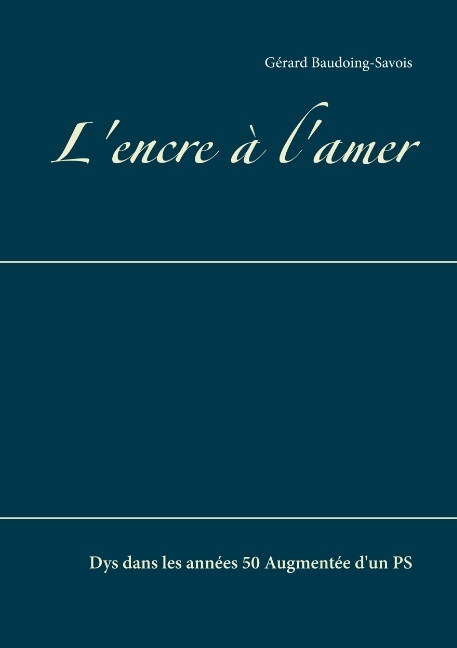 L'encre à l'amer - Gérard Baudoing-Savois