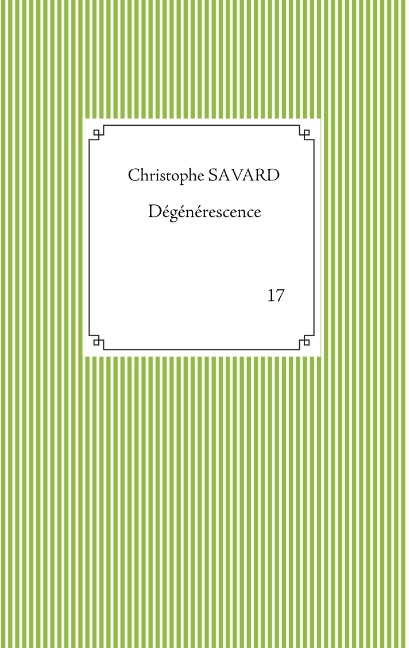 Dégénérescence - Christophe Savard