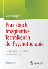 Praxisbuch Imaginative Techniken in der Psychotherapie - Simin Bengler