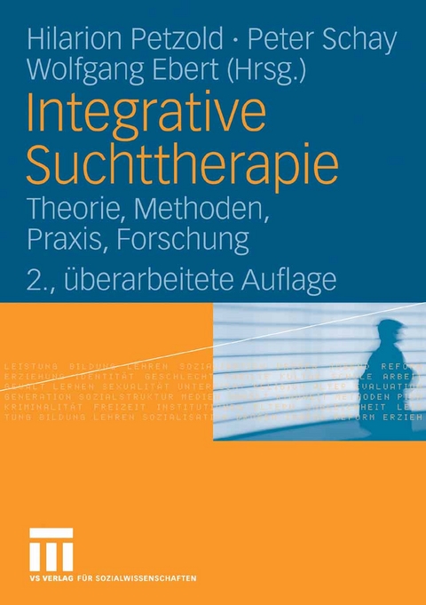 Integrative Suchttherapie -  Hilarion Petzold,  Peter Schay,  Wolfgang Ebert