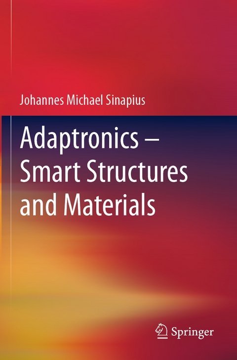 Adaptronics – Smart Structures and Materials - Johannes Michael Sinapius