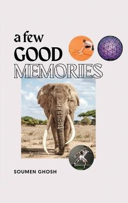 A Few Good Memories - Soumen N Ghosh