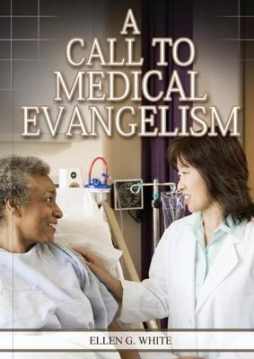 A Call to Medical Evangelism - Ellen G White