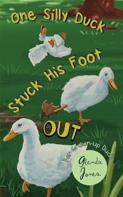 One Silly Duck Stuck His Foot Out - Glenda Jones