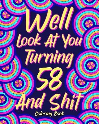 Well Look at You Turning 58 and Shit -  Paperland