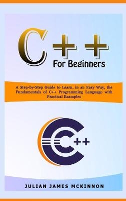 C++ For Beginners - Julian James McKinnon